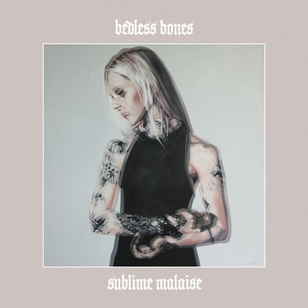 BEDLESS BONES - Sublime Malaise