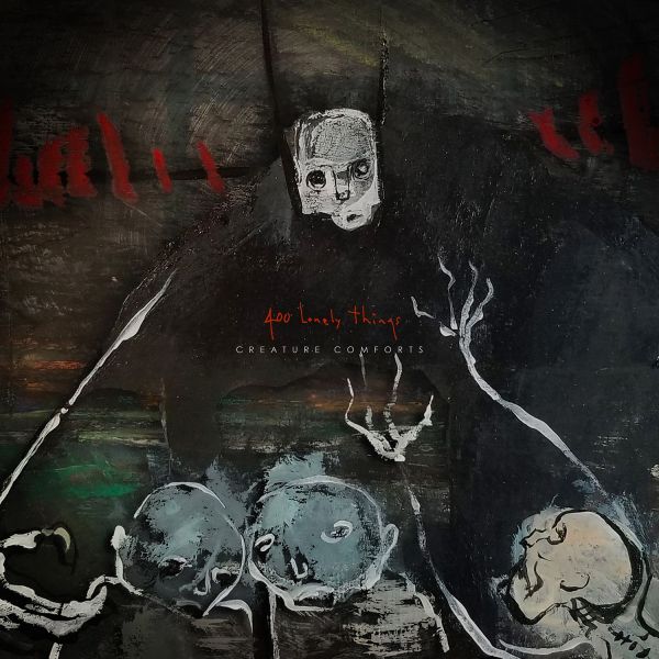 400 LONELY THINGS - Creature Comforts