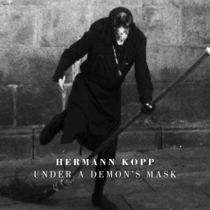 HERMANN KOPP - Under A demon`s Mask