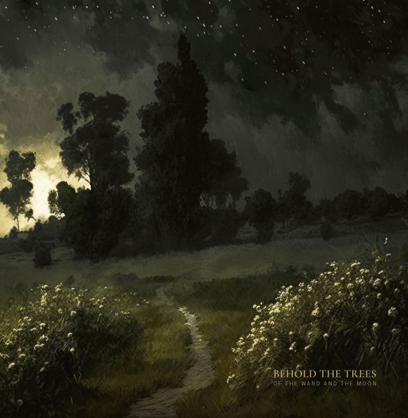 OF THE WAND & THE MOON - Behold The Trees