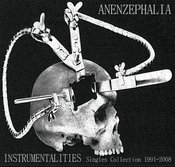 ANENZEPHALIA - Instrumentalities (Singles Collection 1991-2008)