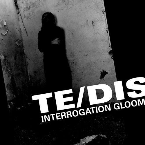 TE/DIS - Interrogation Gloom