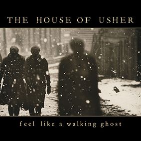 THE HOUSE OF USHER - Feel Like A Walking Ghost