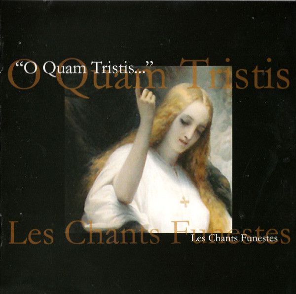 O QUAM TRISTIS - Les Chants Funestes