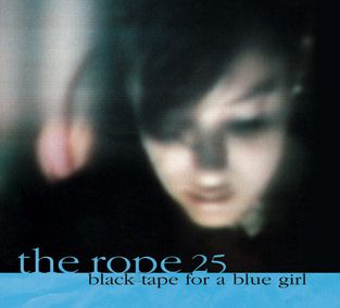 BLACK TAPE FOR A BLUE GIRL - Rope (25th Anniversary Edition)