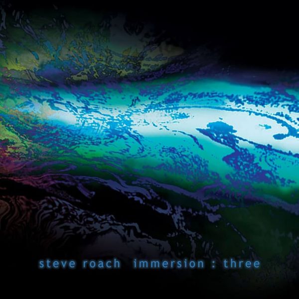 STEVE ROACH - Immersion : Three