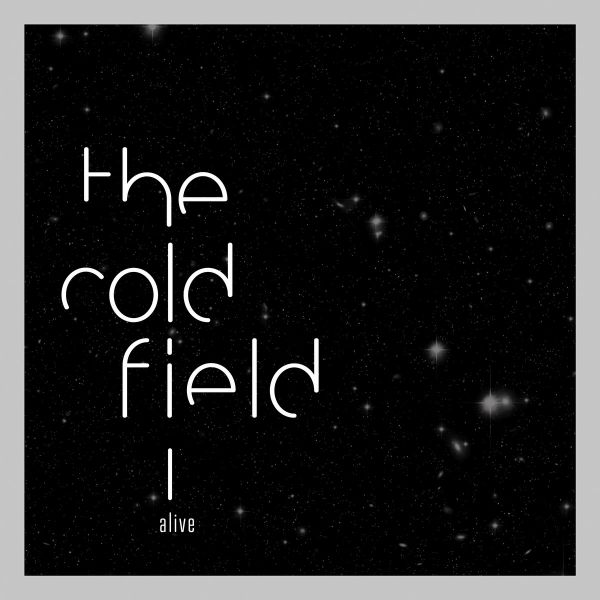 THE COLD FIELD - Alive