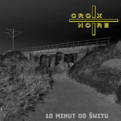 CROIX NOIRE - 10 Minut Do Switu