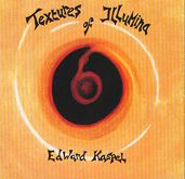 EDWARD KA SPEL - Textures of Illumina