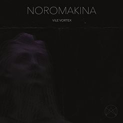 NOROMAKINA - Vile Vortex