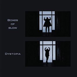 BOXES OF BLOW - Dystopia