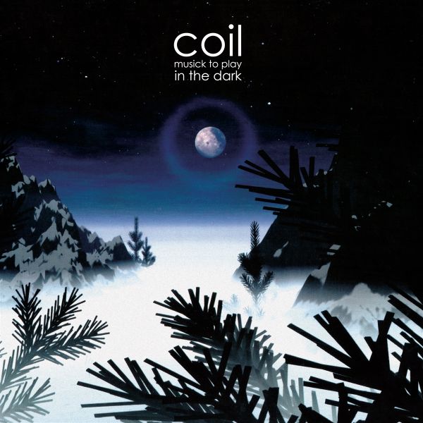 COIL - Musik To Play In The Dark