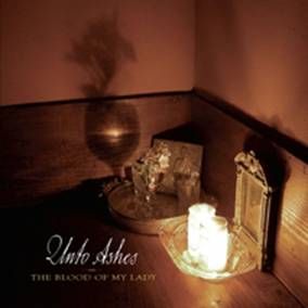 UNTO ASHES - The Blood Of My Lady