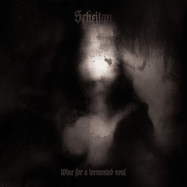 SCHEITAN - Wine For A Tormented Soul
