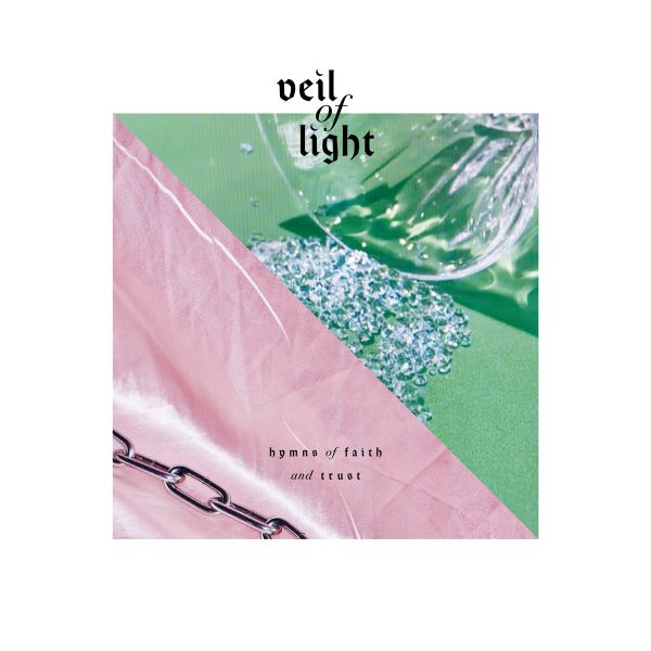 VEIL OF LIGHT - Hymns of Faith and Trust