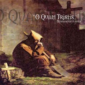 O QUAM TRISTIS - Meditations Ultimes