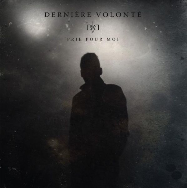 DERNIERE VOLONTE - Prie Pour Moi