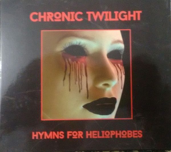 CHRONIC TWILIGHT - Hymns For Heliophobes