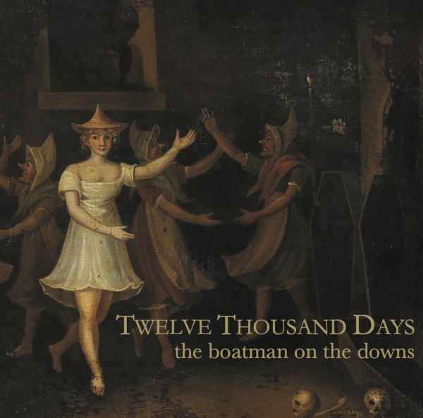 TWELVE THOUSAND DAYS - The Boatman on the Downs