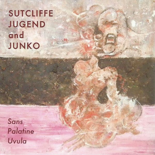 SUTCLIFFE JUGEND & JUNKO (Hijokaidan) - Sans Palatine