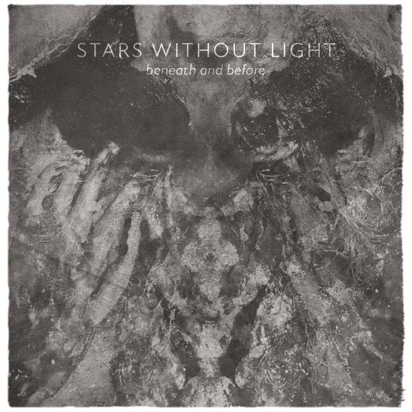 STARS WITHOUT LIGHT - Beneath And Before