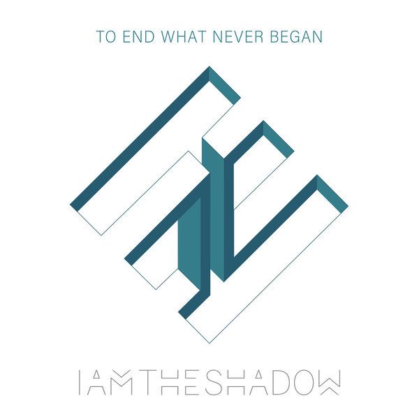 IAMTHESHADOW - To End What Never Began