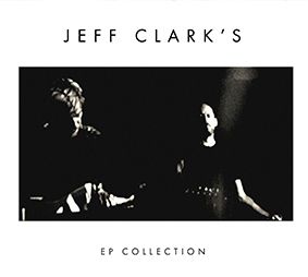JEFF CLARK's - EP Collection