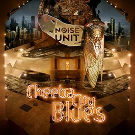 NOISE UNIT - Cheeba City Blues