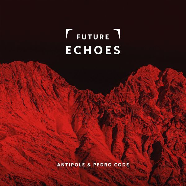ANTIPOLE & PEDRO CODE - Future Echoes
