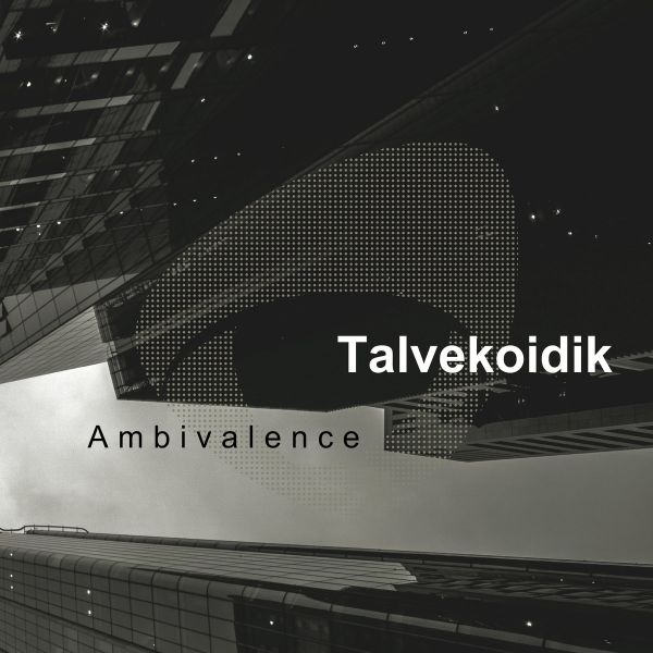 TALVEKOIDIK - Ambivalence
