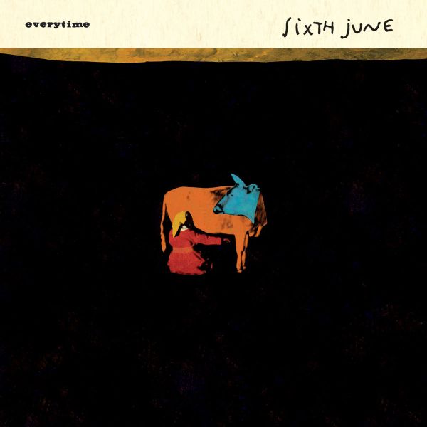 SIXTH JUNE - Everytime