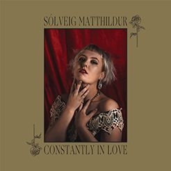 SOLVEIG MATTHILDUR – Constantly in Love