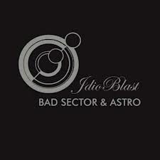 BAD SECTOR & ASTRO - Idioblast (reissue)