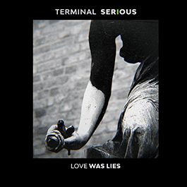 TERMINAL SERIOUS - Love Was Lies (Extended)