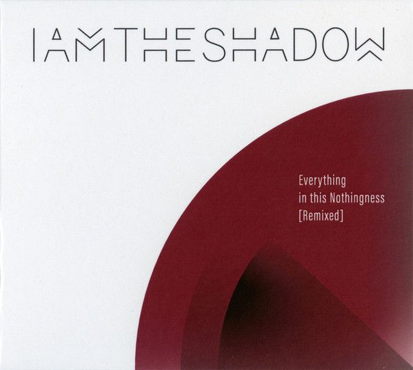 IAMTHESHADOW - Everything in this Nothingness (Remixed)