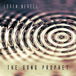 LOREN NERELL - The Gong Prophet