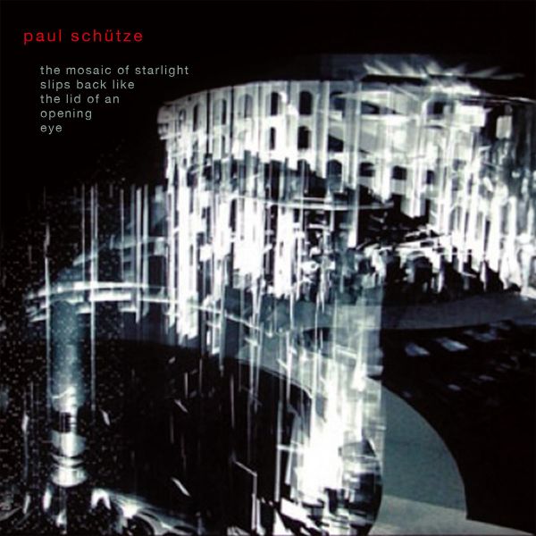 PAUL SCHÜTZE - The Mosaic Of Starlight ...