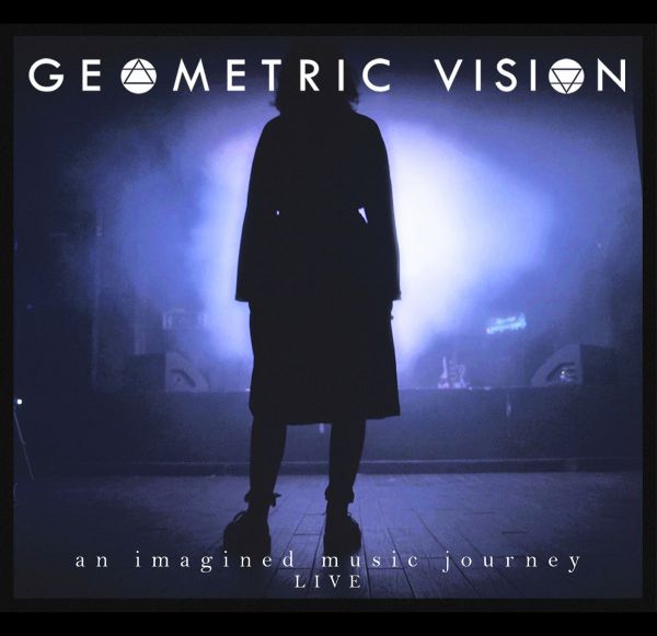 GEOMETRIC VISION - An Imagined Music Journey (live)