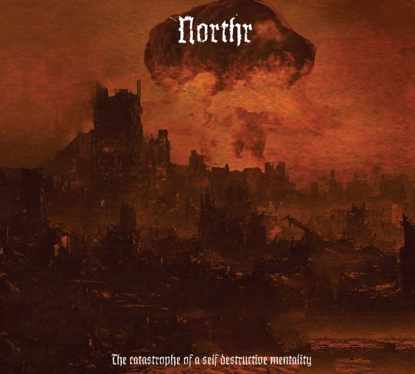 NORTHR - The Catastrophe Of Self Destructive Mentality
