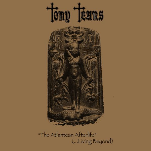 TONY TEARS - The Atlantean Afterlife (... Living Beyond)